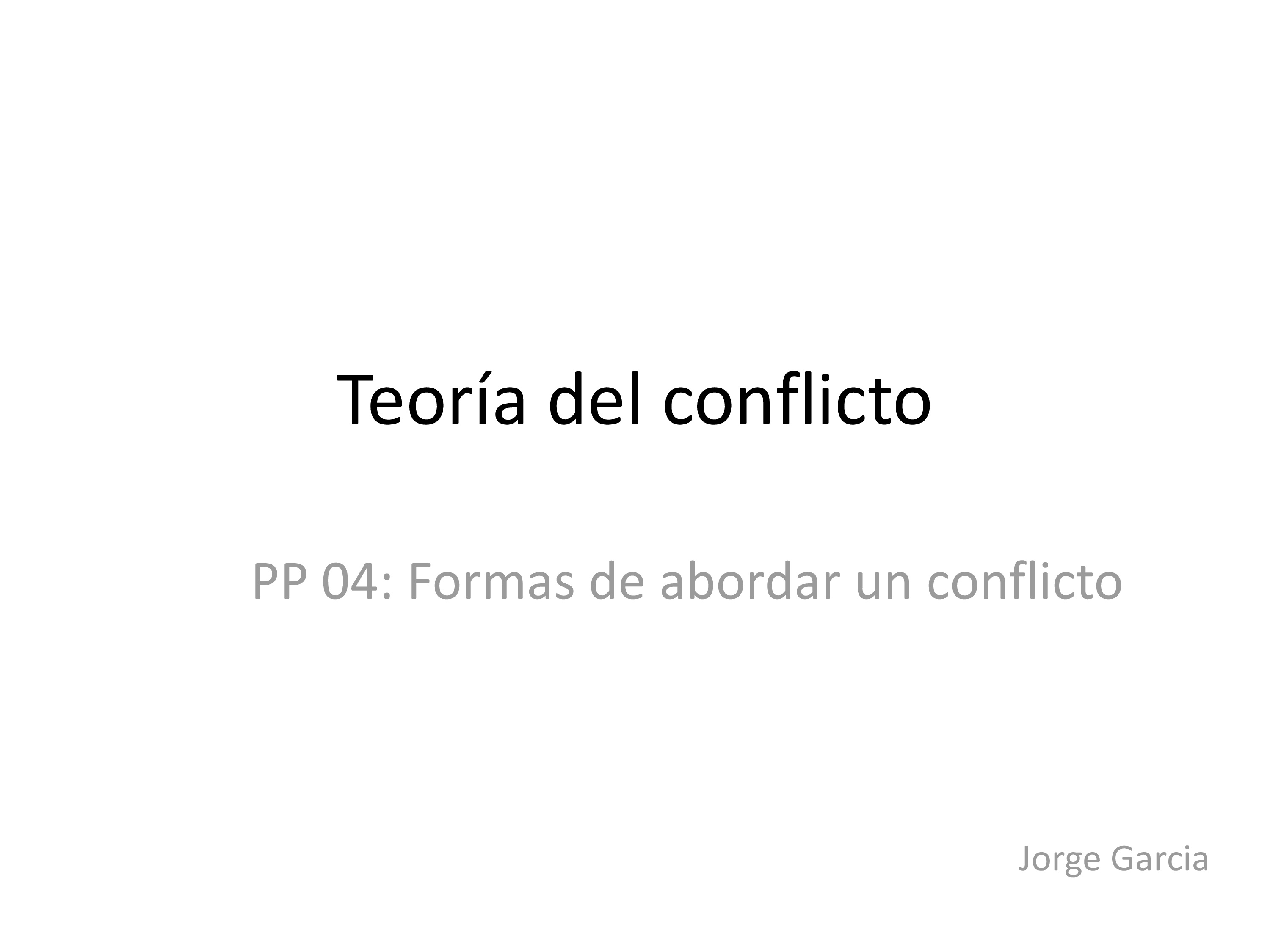 Cubierta de Teoría del conflicto. PP 04: Formas de abordar un conflicto